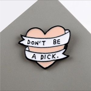 'Don't be a Dick' Pin